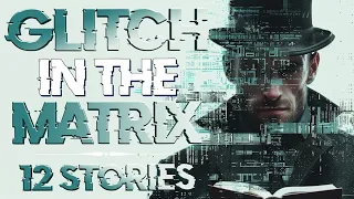 12 Glitch in the Matrix Stories from the Digital Ether / April 8th, 2024