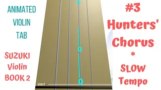 HUNTERS' CHORUS  - Suzuki Violin Book 2 - SLOW SPEED (Tutorial Play Along) - Animated Violin TAB