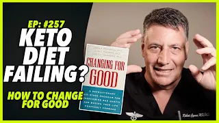 Ep:257 KETO DIET FAILING? HOW TO CHANGE FOR GOOD - by Robert Cywes