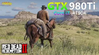 Red Dead Redemption II - GTX 980 Ti 6G - Core i7 4790K - Benchmark 2022