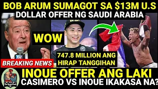 BIG FIGHT! BOB ARUM SUMAGOT NA CASIMERO vs INOUE $13M USD Purse Money September sa UK?