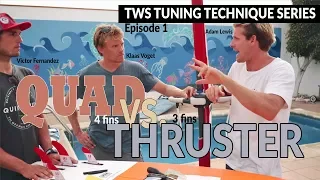 TWS Tuning Technique Series - Ep1: Quad vs. Thruster, when why for who 3 or 4 fins