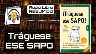 RESUMEN del Libro TRÁGUESE ESE SAPO | AudioLibro Resumido