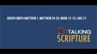 Ep 203 | Joseph Smith Matthew 1; Matthew 24-25; Mark 12-13; Luke 12, Come Follow Me 2023 (May 22-28)