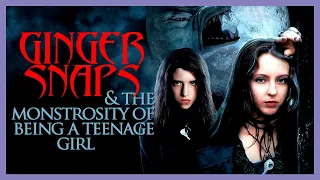 Ginger Snaps & the Monstrosity of Being a Teenage Girl