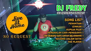 DJ FREDY FR ENTERTAINMENT LIVE AT HOME RABU 3 NOVEMBER 2021 NO REQUEST ! NO BACOT !