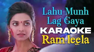 Lahu Munh Lag Gaya | KARAOKE | Goliyon Ki Raasleela Ram-Leela (2013)