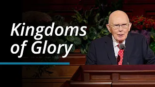 Kingdoms of Glory | Dallin H. Oaks | October 2023 General Conference