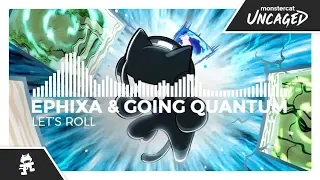 Ephixa & Going Quantum - Let's Roll [Monstercat Release]