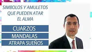 AMULETOS Y SIMBOLOS "NUEVA ERA" QUE ATAN EL ALMA: CUARZOS, MANDALAS, ATRAPA SUEÑOS, ENTRE OTROS