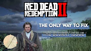 The Only Way To Fix Red Dead Redemption 2 Blurry Image, Blurry Hair, Blurry Tree