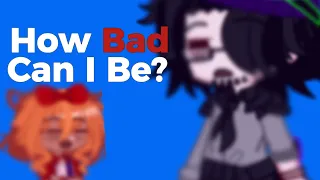 How bad can I be? // ft. Elizabeth and William Afton