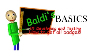 How To Get All Badges In Baldi's Basics In Developing And Testing! Official Guide Video!