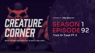 Creature Corner with Jared Krichevsky & Matt Millard [Ep. 92 Trick or Treat Pt. 3]