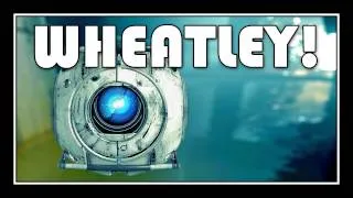 Portal 2 - Wheatley Through The Whole Game