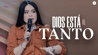 DIOS ESTÁ AL TANTO - Pastora Yesenia Then