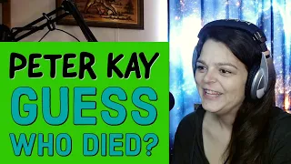 PETER KAY  - Guess Who Died / Funerals - REACTION