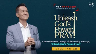 Unleash God's Power, Pray! | Peter Tan-Chi | Run Through