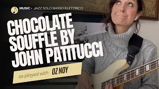 Chocolate Soufflé - Oz Noy (John Patitucci bass solo transcription)