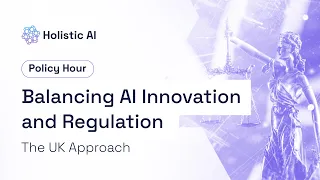 Holistic AI Balancing AI Innovation and Regulation: The UK Approach