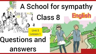 Class 8 English chapter 5 Lesson 1 The School for sympathy Textbook question and answers