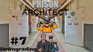 Prison Architect: Downgrading From Nice To Nasty | Part 7 (Armed)
