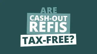 Do You Pay Taxes on a Cash Out Refinance?