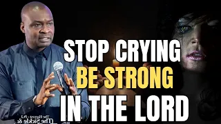 DON'T GIVE UP: BE STRONG IN THE LORD || APOSTLE JOSHUA SELMAN