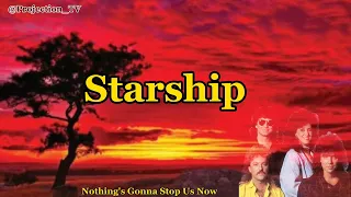 Starship ( Lyrics ) ||  Nothing's Gonna Stop Us Now