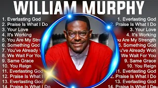 Top W I L L I A M M U R P H Y Gospel Songs 2024 ~ Best Christian Gospel Songs