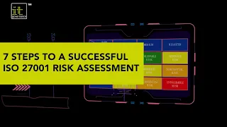 ISO 27001 Certification : 7 Steps to a Successful Risk Assessment