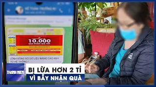 Một phụ nữ ở Lâm Đồng trình báo bị lừa đảo hơn 2 tỉ đồng vì bẫy nhận quà