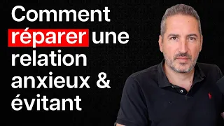 Comment réparer une relation anxieux/évitant (et quand partir)