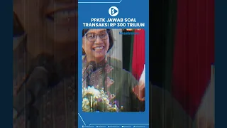 Penjelasan PPATK Soal Transaksi Rp 300 Triliun di Kemenkeu