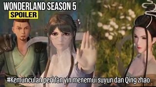 Peri fanyin menemui suyun dan Qing Zhou || Wonderland season 5 episode 254 || spoiler