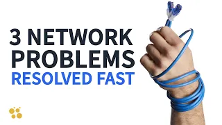 3 Common Network Issues and How to Resolve Them Fast