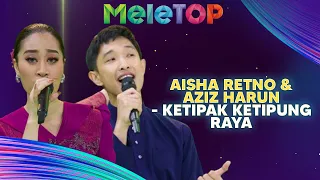 Aziz Harun & Aisha Retno - Ketipak Ketipung Raya | MeleTOP | Nabil & Hawa