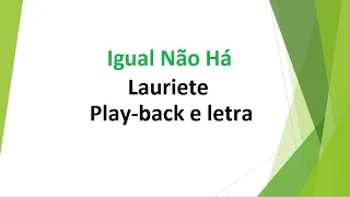 Igual Não Há - Lauriete - play-back e letra