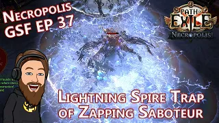 Leveling Gems, Deleting Bosses - Lightning Spire Trap of Zapping Saboteur - Necropolis GSF EP 37