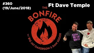 The Bonfire #360 (19 June 2018) Ft Dave Temple