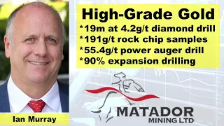 Matador Mining Hits 19m at 4.2g/t Gold & Auger Drills 55.4g/t Gold (Ian Murray Interview)