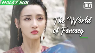 The World Of Fantasy | Episod 35 Clip 1 | iQiyi Malaysia