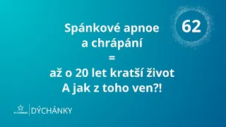 DÝCHÁNKY 62 - Spánkové apnoe a chrápání = až o 20 let kratší život. A jak z toho ven?!