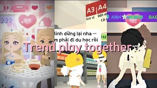 Tổng hợp các trend play together||BTrân15nek