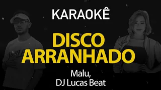 Disco Arranhado - Malu, DJ Lucas Beat (Karaokê Version)