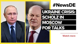 Scholz in Moscow with Putin: Efforts to defuse tensions | #NewsDE