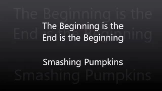 Smashing Pumpkins - The Beginning is the End is the Beginning (with Lyrics)