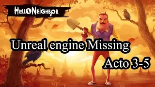 Hello Neighbor🗝️Acto 3-5🗝️Unreal engine Missing🗝️