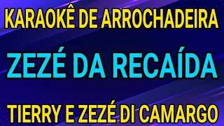 KARAOKÊ - ZEZÉ DA RECAÍDA - TIERRY E ZEZÉ DI CAMARGO