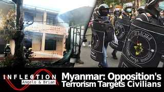 Inflection EP04: Myanmar Opposition’s Terrorism Targets Civilians, Schools